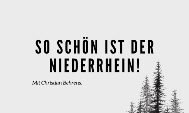 So schön ist der Niederrhein mit Christian Behrens